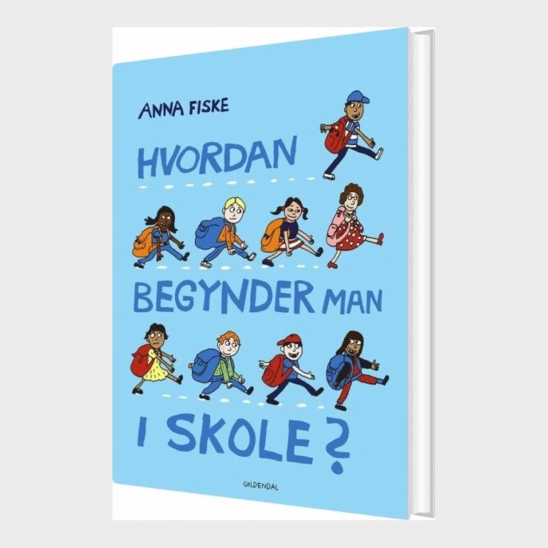 Hvordan Begynder Man I Skole? - Anna Fiske - Bog