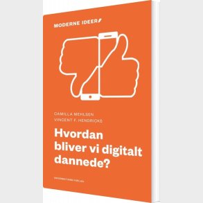 Hvordan Bliver Vi Digitalt Dannede? - Vincent F. Hendricks - Bog