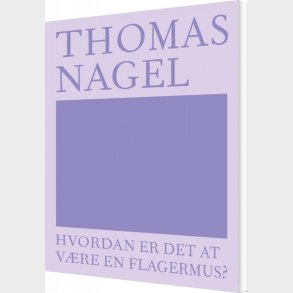 Hvordan Er Det At V�re En Flagermus? - Thomas Nagel - Bog