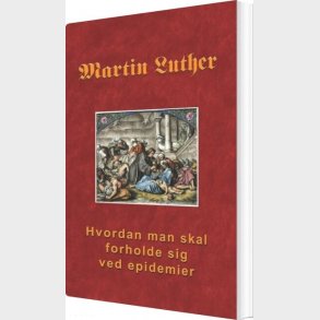 Hvordan Man Skal Forholde Sig Ved Epidemier - Martin Luther - Bog