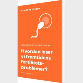Hvordan L�ser Vi Fremtidens Fertilitetsproblemer? - Lone Schmidt - Bog