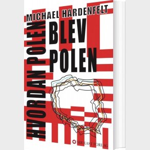 Hvordan Polen Blev Polen - Michael Hardenfelt - Bog