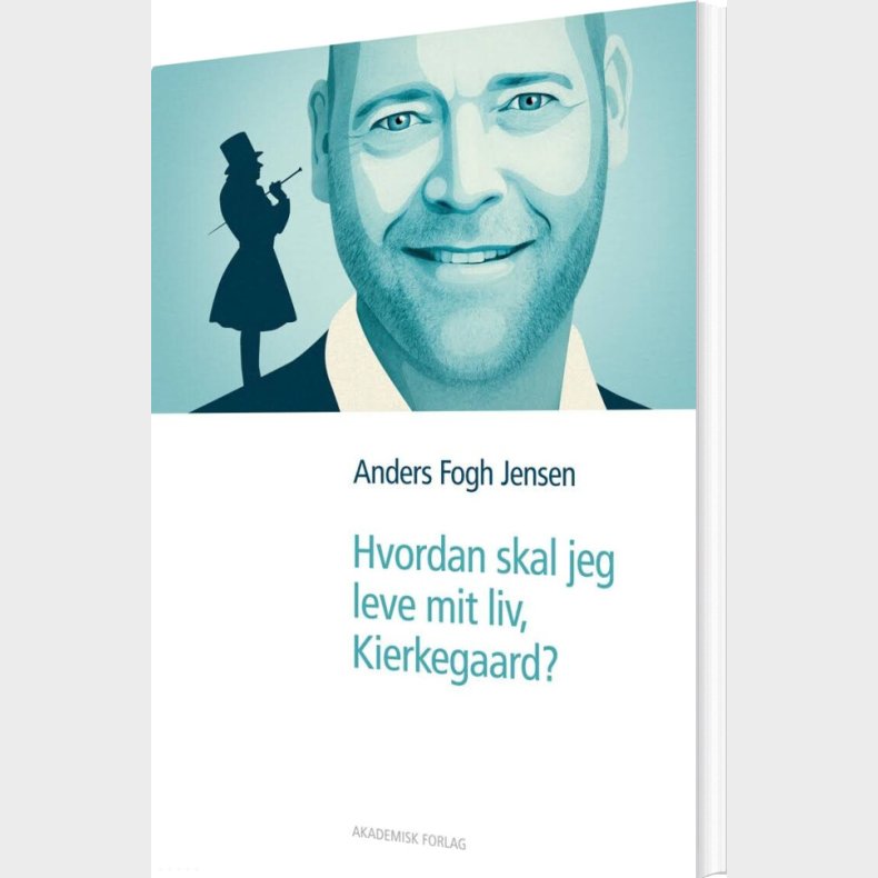 Hvordan Skal Jeg Leve Mit Liv, Kierkegaard? - Anders Fogh Jensen - Bog