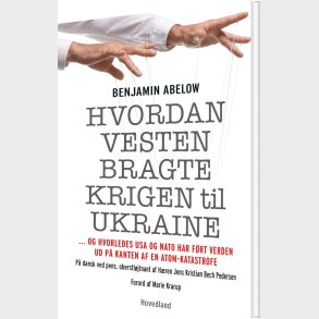 Hvordan Vesten Bragte Krigen Til Ukraine - Benjamin Abelow - Bog