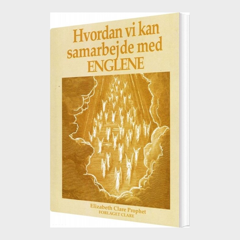 Hvordan Vi Kan Samarbejde Med Englene - Elizabeth Clare Prophet - Bog