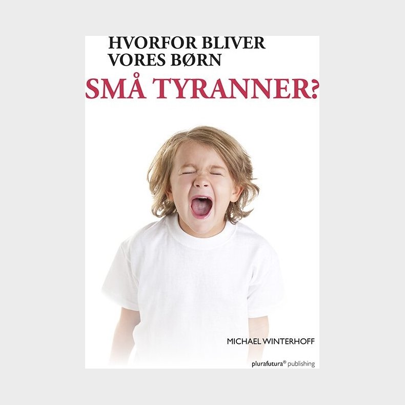 Hvorfor Bliver Vores B�rn Sm� Tyranner? - Michael Winterhoff - Bog