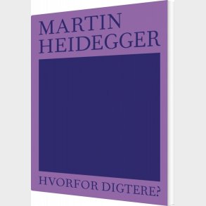 Hvorfor Digtere? - Martin Heidegger - Bog