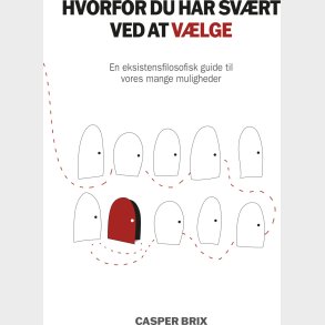 Hvorfor Du Har Sv�rt Ved At V�lge - Casper Brix - Bog