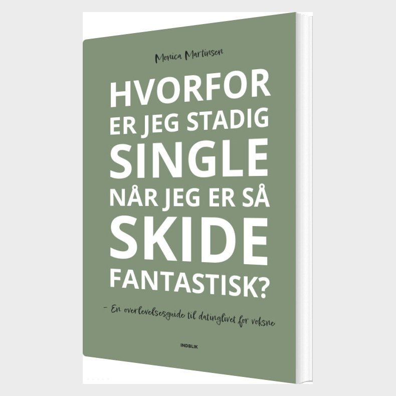Hvorfor Er Jeg Stadig Single N�r Jeg Er S� Skide Fantastisk? - Monica Martinsen - Bog