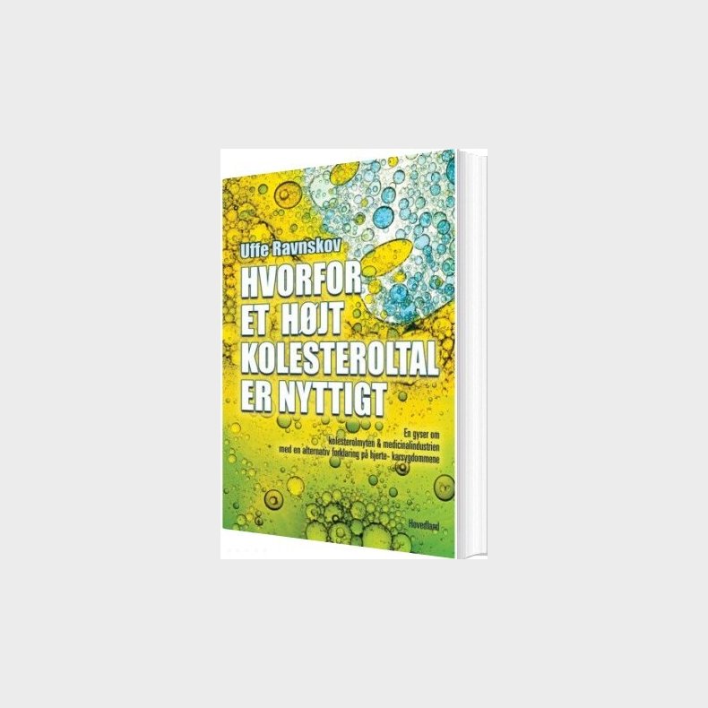 Hvorfor Et H�jt Kolesteroltal Er Nyttigt - Uffe Ravnskov - Bog