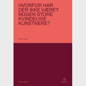Hvorfor Har Der Ikke V�ret Nogen Store Kvindelige Kunstnere? - Linda Nochlin - Bog