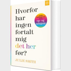 Hvorfor Har Ingen Fortalt Mig Det Her F�r? - Julie Smith - Bog