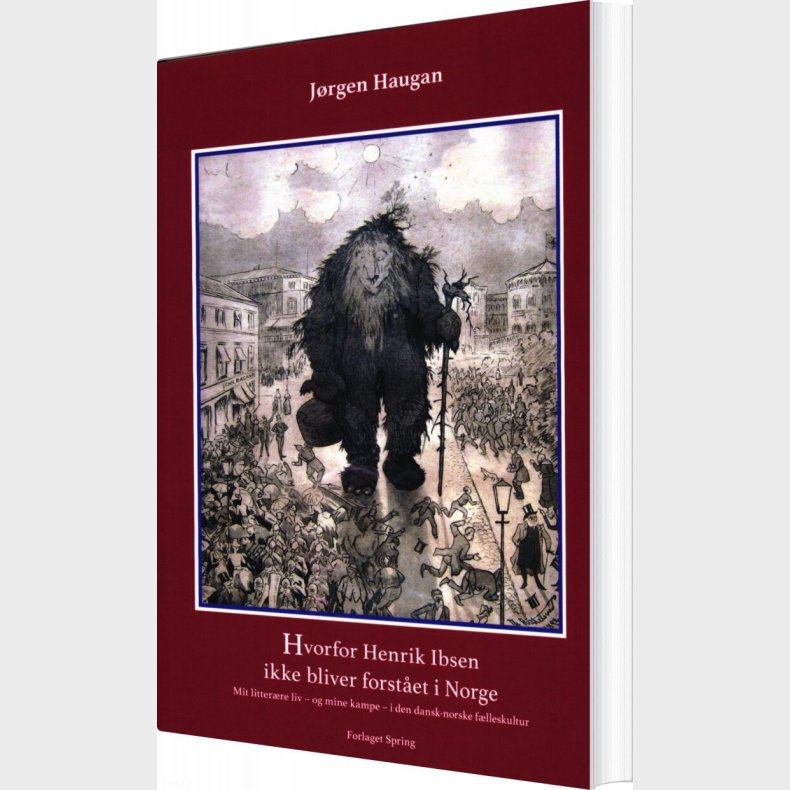 Hvorfor Henrik Ibsen Ikke Bliver Forst�et I Norge - J�rgen Haugan - Bog