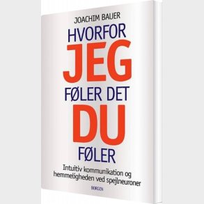 Hvorfor Jeg F�ler Det, Du F�ler - Joachim Bauer - Bog