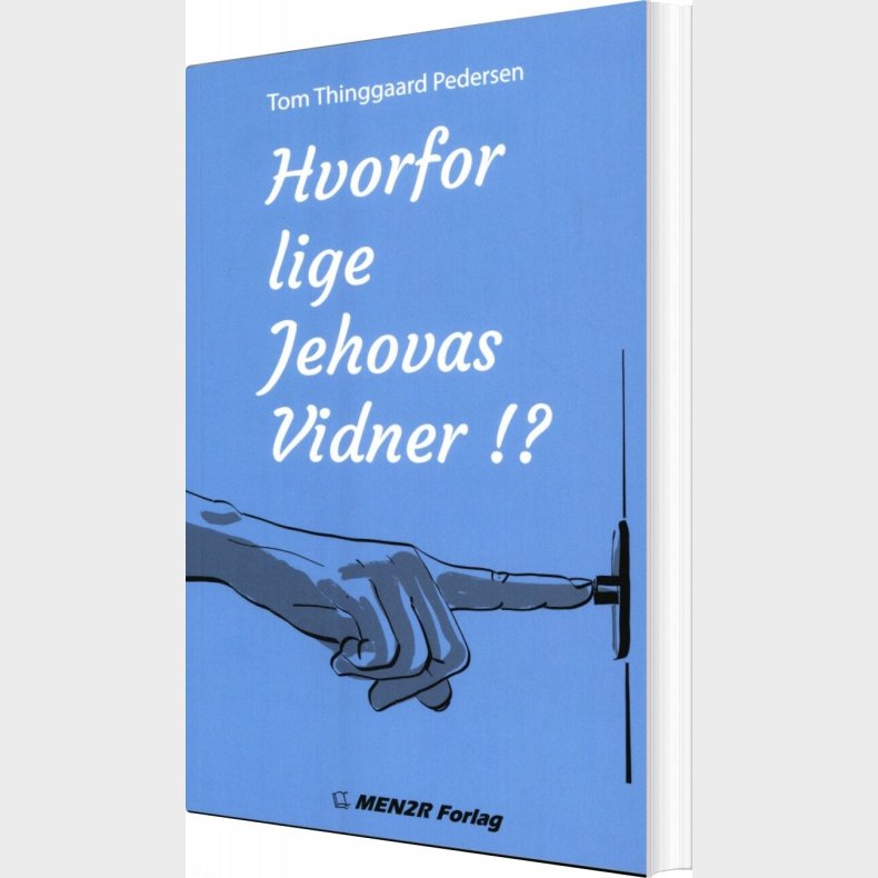 Hvorfor Lige Jehovas Vidner!? - Tom Thinggaard Pedersen - Bog