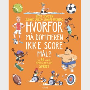 Hvorfor M� Dommeren Ikke Score M�l? - Og 52 Andre Sp�rgsm�l Om Sport - Birgit Skarstein - Bog