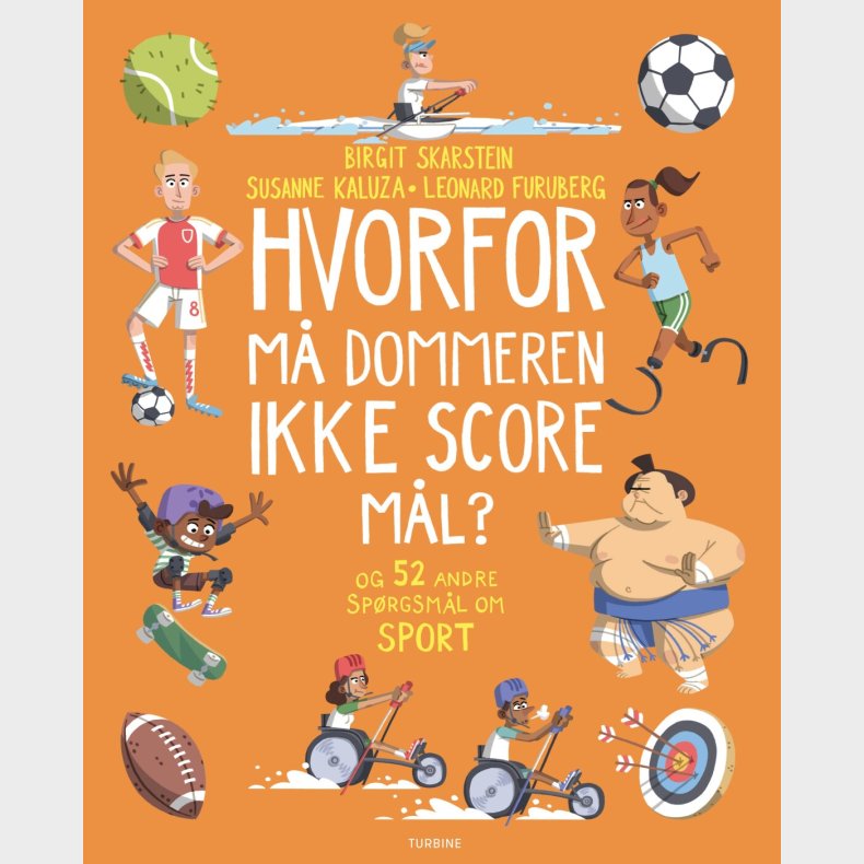 Hvorfor M� Dommeren Ikke Score M�l? - Og 52 Andre Sp�rgsm�l Om Sport - Birgit Skarstein - Bog