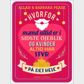 Hvorfor M�nd Altid Er I Sidste �jeblik Og Kvinder Altid Har Styr P� Det Hele - Allan Og Barbara Pease - Bog