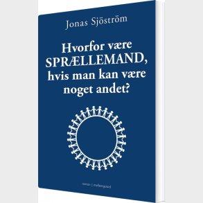 Hvorfor V�re Spr�llemand, Hvis Man Kan V�re Noget Andet? - Jonas Sj�str�m - Bog