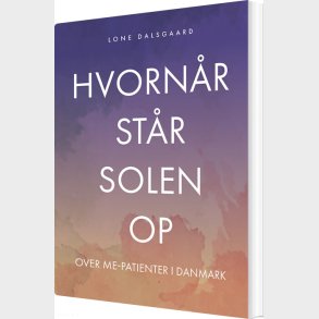 Hvorn�r St�r Solen Op Over Me-patienter I Danmark? - Lone Dalsgaard - Bog