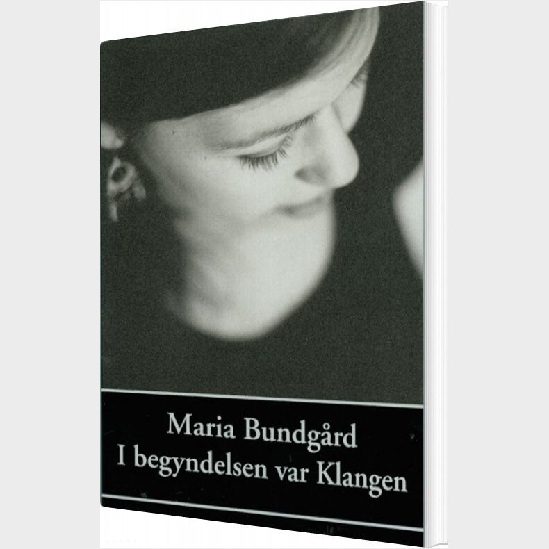 I Begyndelsen Var Klangen - Maria Bundg�rd - Bog