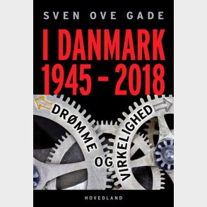I Danmark 1945-2018 - Sven Ove Gade - Bog