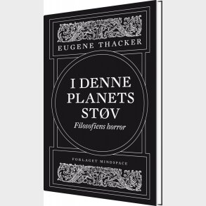 I Denne Planets St�v - Eugene Thacker - Bog
