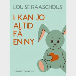 I Kan Jo Altid F� En Ny - Louise Raaschou - Bog