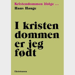 I Kristendommen Er Jeg F�dt - Hans Hauge - Bog