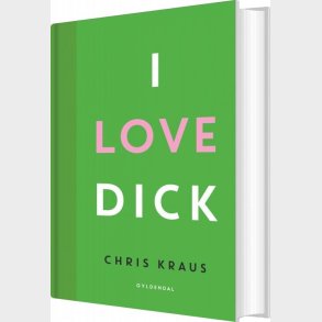 I Love Dick - Chris Kraus - Bog