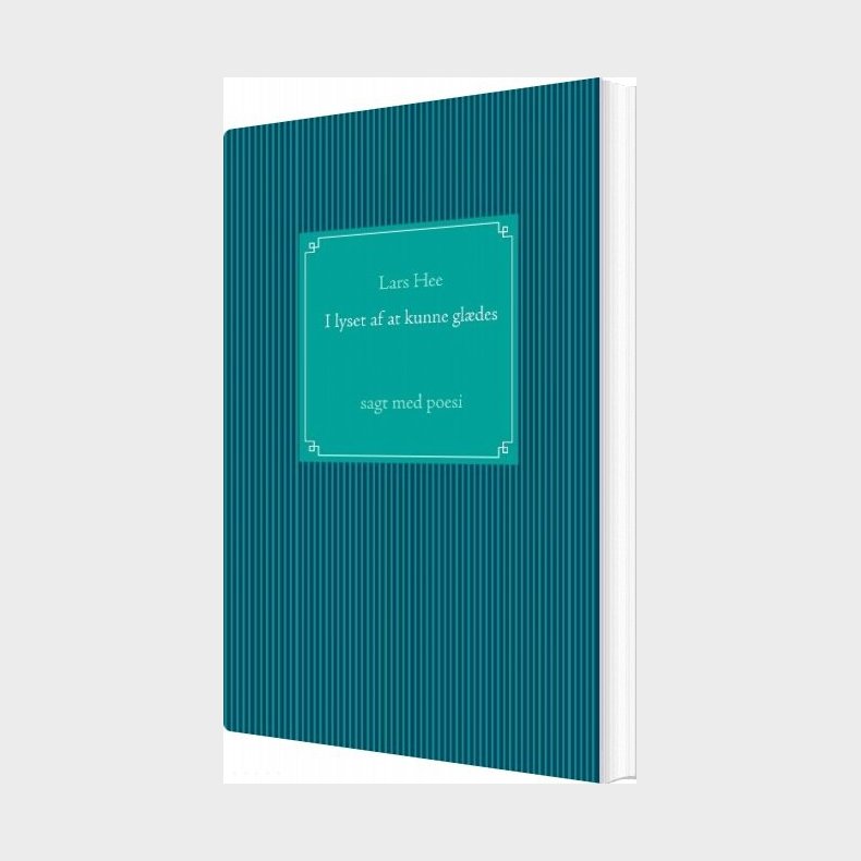 I Lyset Af At Kunne Gl�des - Lars Hee - Bog
