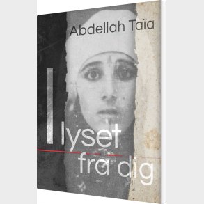 I Lyset Fra Dig - Abdellah Ta�a - Bog