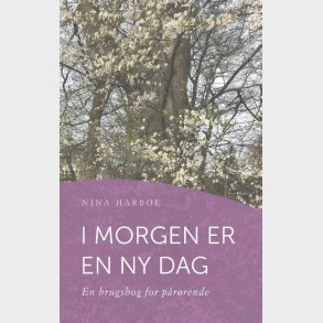 I Morgen Er En Ny Dag - Nina Harboe - Bog