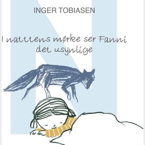 I Nattens M�rke Ser Fanni Det Usynlige - Inger Tobiasen - Bog