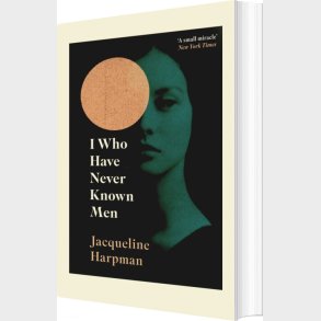 I Who Have Never Known Men - Jacqueline Harpman - English Book
