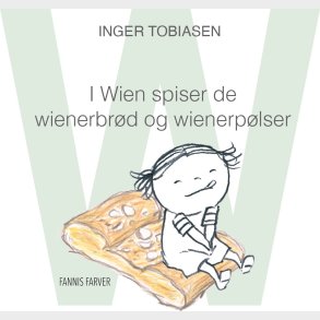 I Wien Spiser De Wienerbr�d Og Wienerp�lser - Inger Tobiasen - Bog