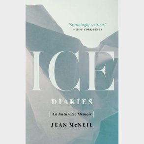 Ice Diaries: An Antartic Memoir - Jean Mcneil - English Book