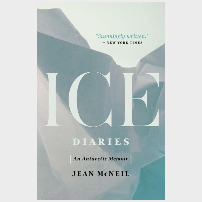 Ice Diaries: An Antartic Memoir - Jean Mcneil - English Book