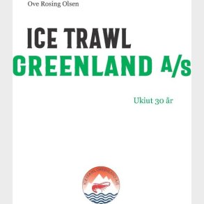 Ice Trawl Greenland A/s - Ove Rosing Olsen - Bog