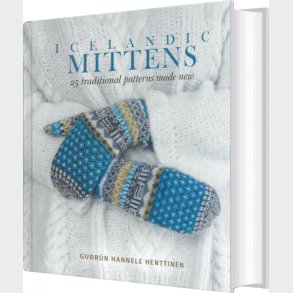 Icelandic Mittens : 25 Traditional Patterns Made New - Gu�r�n Hannele Henttinen - English Book