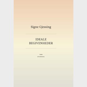 Ideale Begivenheder - Signe Gjessing - Bog