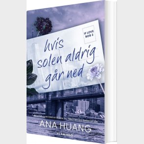 If Love 2 - Hvis Solen Aldrig G�r Ned - Ana Huang - Bog