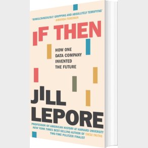 If Then: How One Data Company Invented The Future - Jill Lepore - English Book