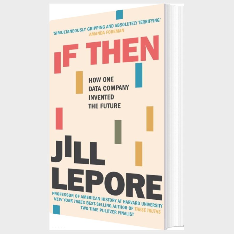 If Then: How One Data Company Invented The Future - Jill Lepore - English Book