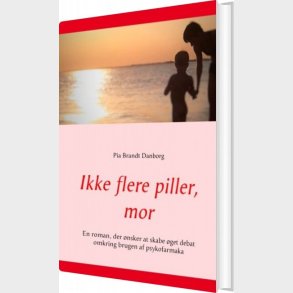 Ikke Flere Piller, Mor - Pia Brandt Danborg - Bog