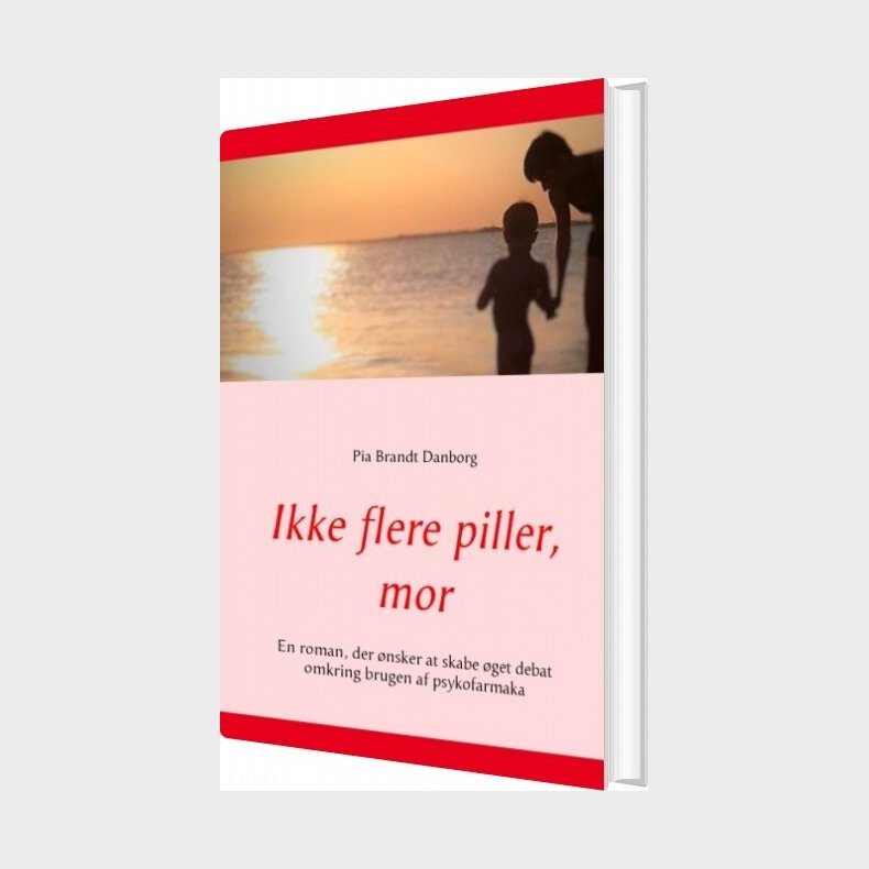 Ikke Flere Piller, Mor - Pia Brandt Danborg - Bog