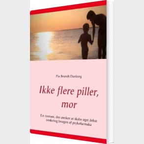 Ikke Flere Piller, Mor - Pia Brandt Danborg - Bog