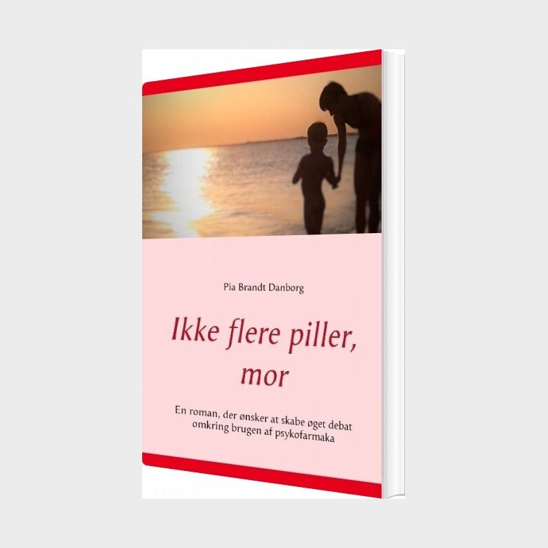 Ikke Flere Piller, Mor - Pia Brandt Danborg - Bog