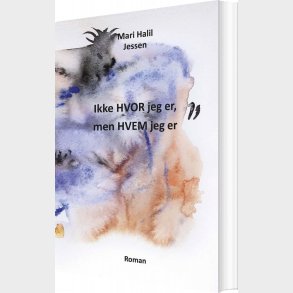 Ikke Hvor Jeg Er, Men Hvem Jeg Er - Mari Halil Jessen - Bog
