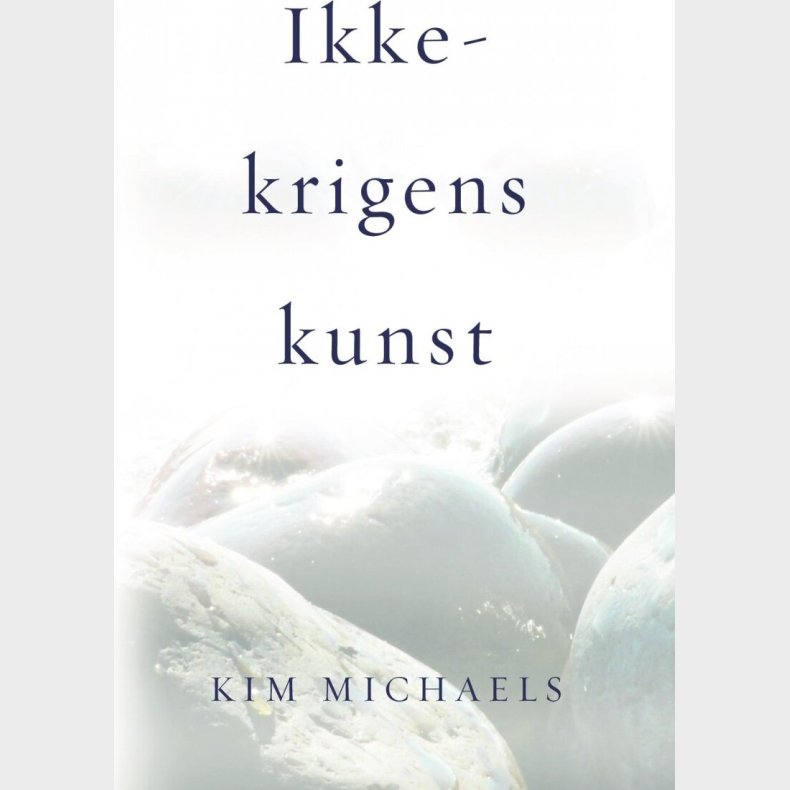 Ikke-krigens Kunst - Kim Michaels - Bog